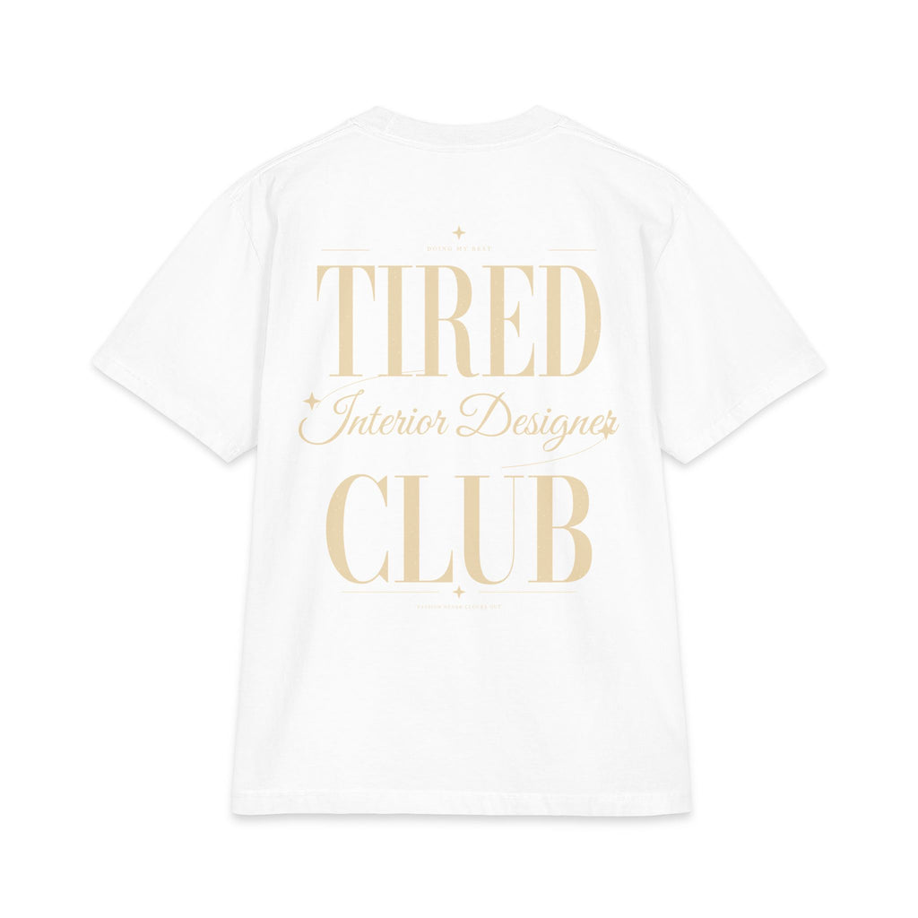 Tired Interior Designer Club - T-shirt