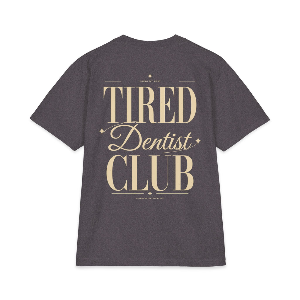 Tired Dentist Club - T-shirt
