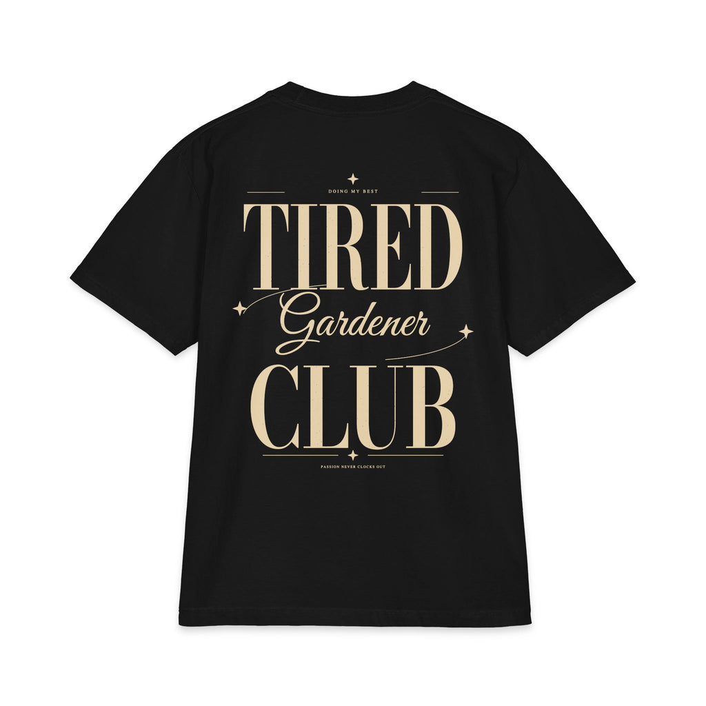 Tired Gardener Club - T-shirt